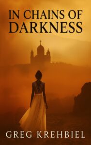 In Chains of Darkness by Greg Krehbiel