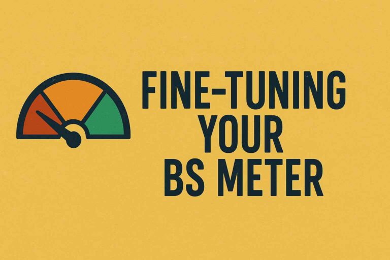 Use these questions to fine tune your BS meter